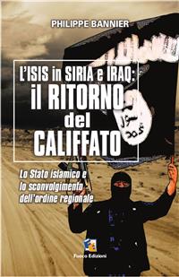Il ritorno del Califfato: L'ISIS in Siria ed Iraq
