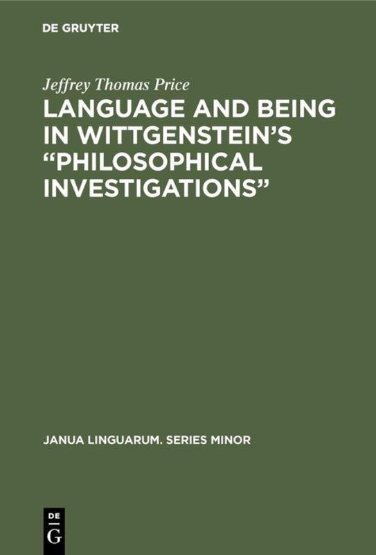 Language and Being in Wittgenstein’s “Philosophical Investigations”