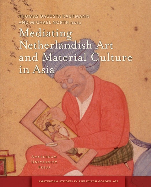 Mediating Netherlandish Art and Material Culture in Asia
