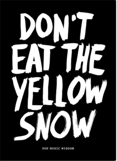 Don’t Eat the Yellow Snow