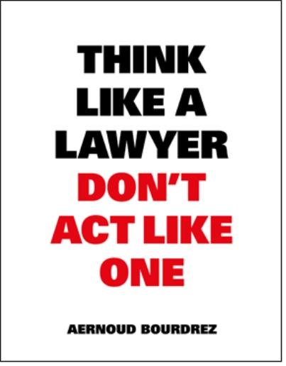 Think Like a Lawyer Dont Act Like One