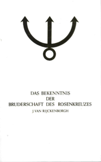 Manifeste der Rosenkreuzer Bruderschaft / Das Bekenntnis der Bruderschaft des Rosenkreuzes
