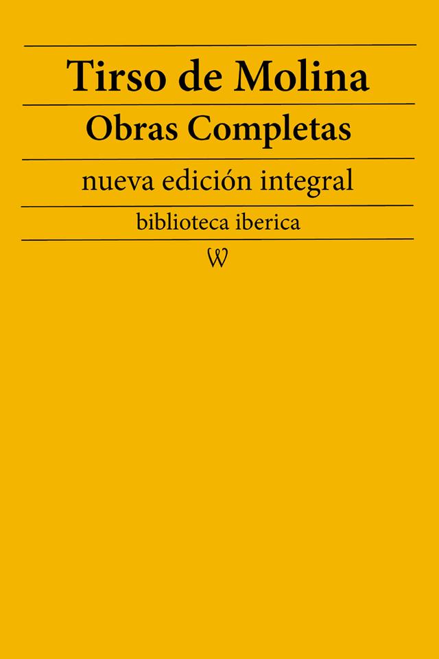 Tirso de Molina: Obras completas (nueva edición integral)