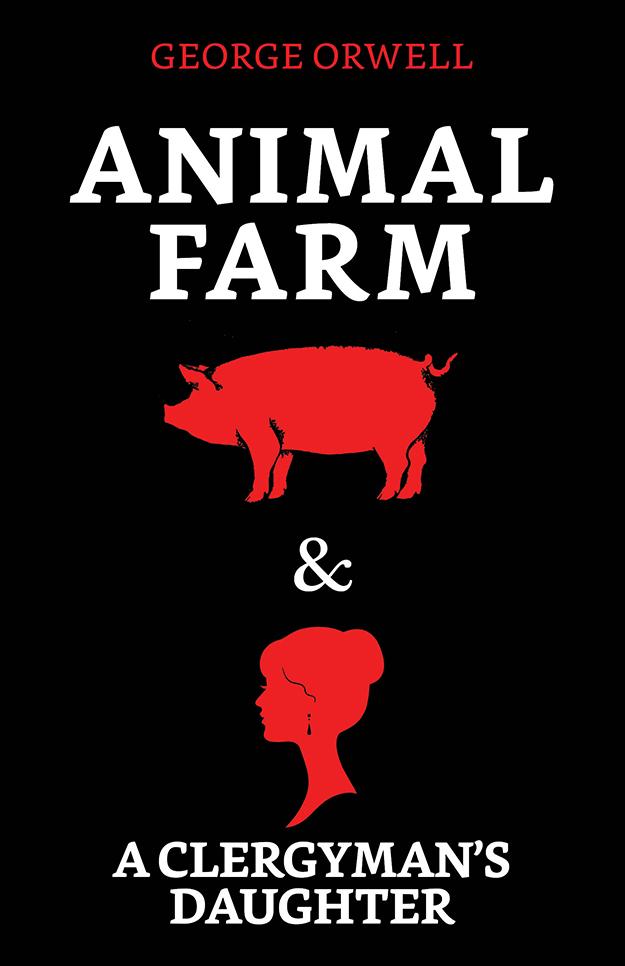 Animal Farm & A Clergyman's Daughter