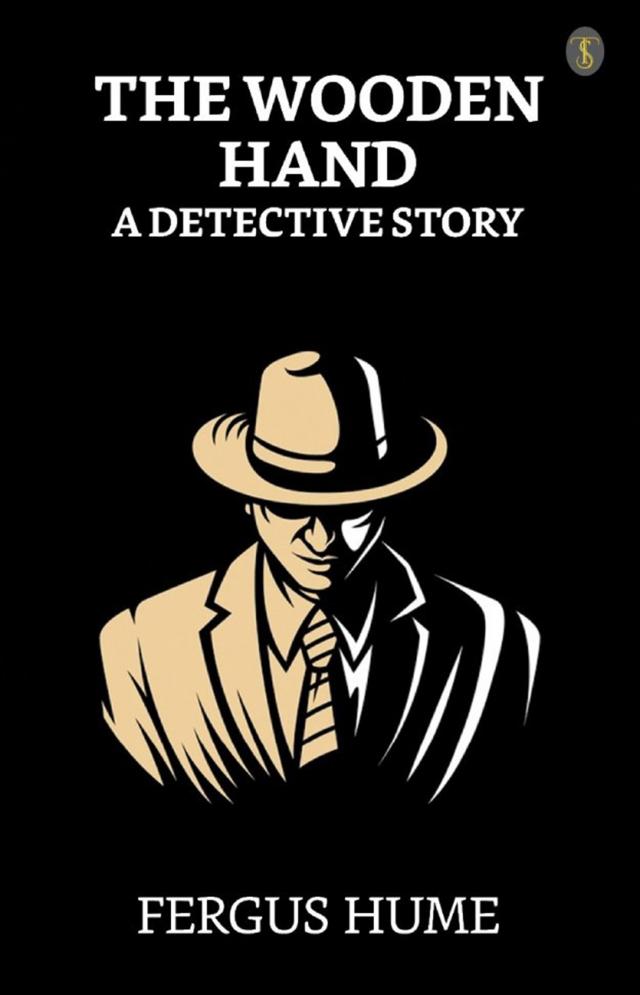 The Wooden Hand: A Detective Story