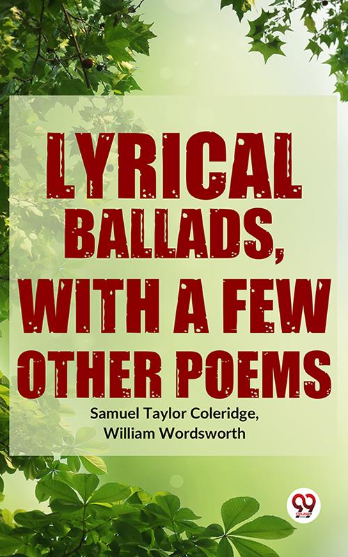 Lyrical Ballads, With A Few Other Poems