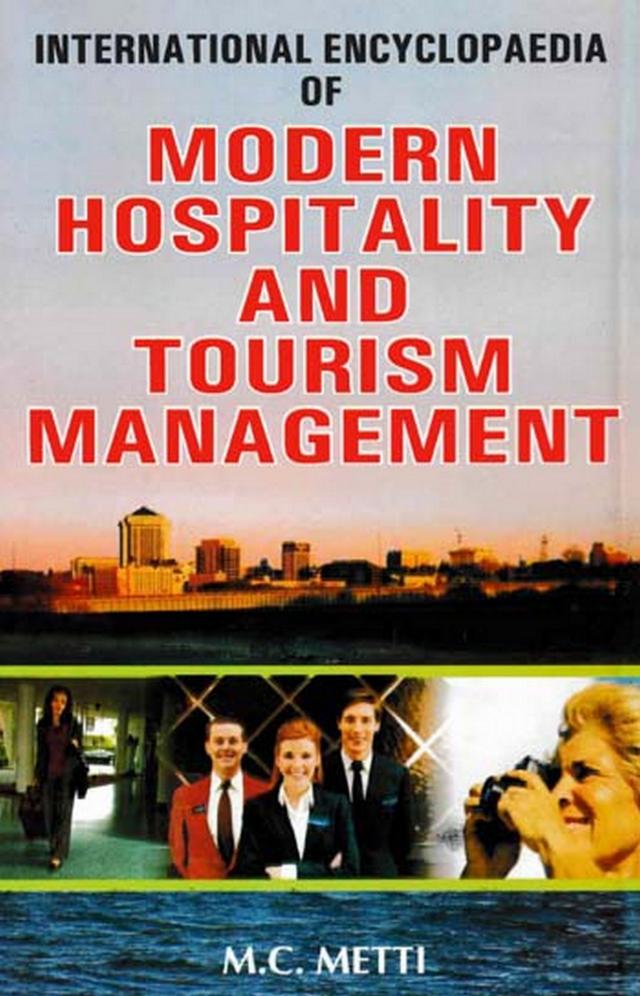 International Encyclopaedia of Modern Hospitality and Tourism Management (Hotel Management and Administration)