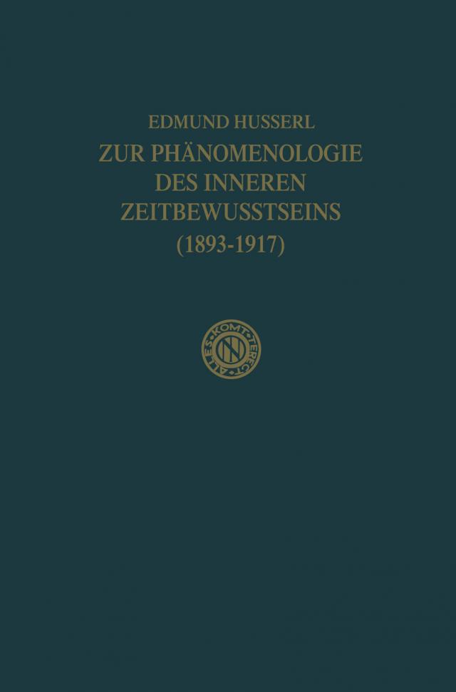 Zur Phänomenologie des Inneren Zeitbewusstseins (1893–1917)