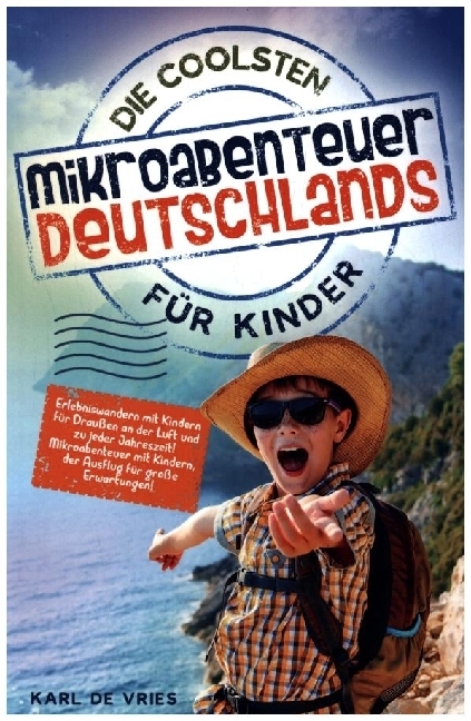 Die coolsten Mikroabenteuer Deutschlands für Kinder