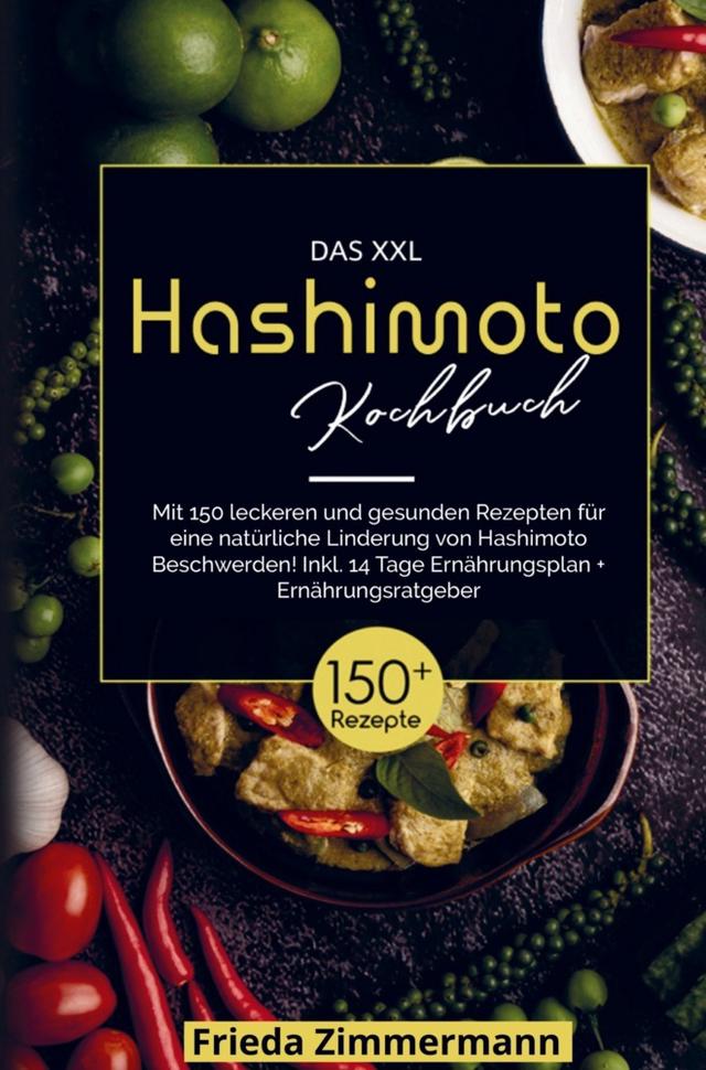 Das XXL Hashimoto Kochbuch für eine natürliche Linderung von Hashimoto Beschwerden!