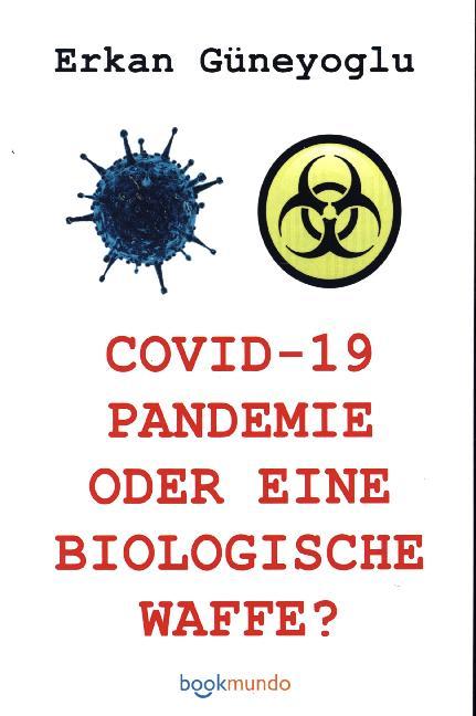COVID-19 PANDEMIE ODER EINE BIOLOGISCHE WAFFE?