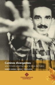 Caminos divergentes: una mirada alternativa a la obra de Gabo