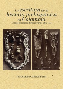 La escritura de la historia prehispánica en Colombia Ciencias Humanas  