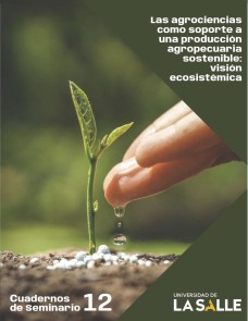 Las agrociencias como soporte a una producción agropecuaria sostenible Cuadernos de Seminario  