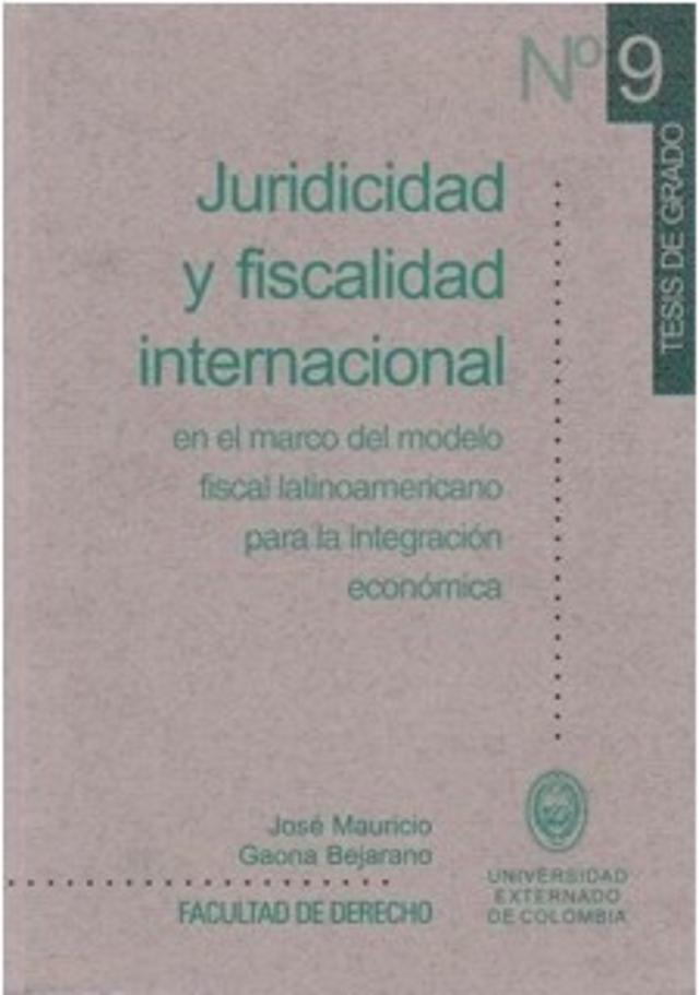Juridicidad y fiscalidad internacional en el marco de modelo fiscal latinoamericano para la integración económica