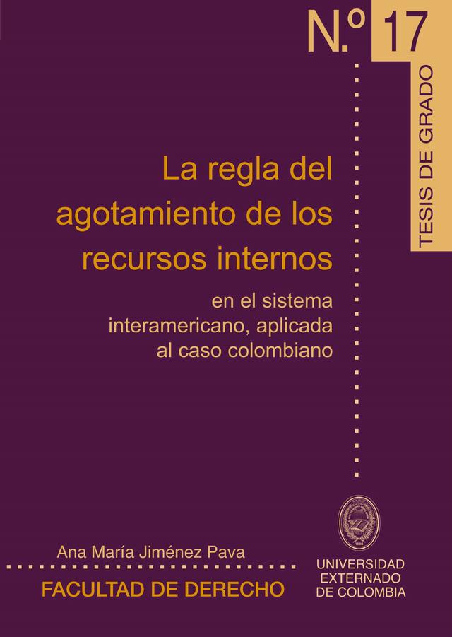 La regla del agotamiento de los recursos internos en el sistema interamericano, aplicada al caso colombiano