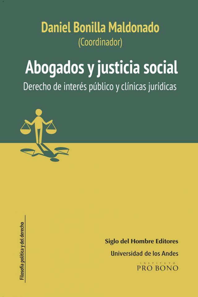 Abogados y justicia social Derecho de interés público y Clínicas jurídicas