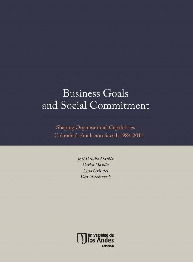 Business Goals and Social Commitment. Shaping Organisational Capabilities   Colombia s Fundación Social, 1984-2011
