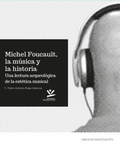 Michel Foucault, la música y la historia LIBROS DE INVESTIGACIÓN  