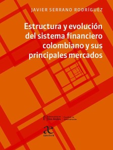 Estructura y evolución del sistema financiero colombiano y sus principales mercados
