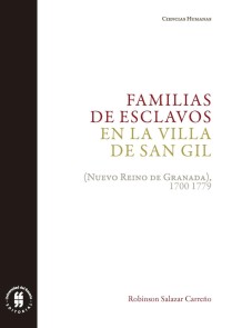 Familias de esclavos en la villa de San Gil Ciencias Humanas  