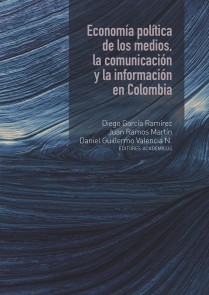Economía política de los medios, la comunicación y la información en Colombia Ciencias Humanas  