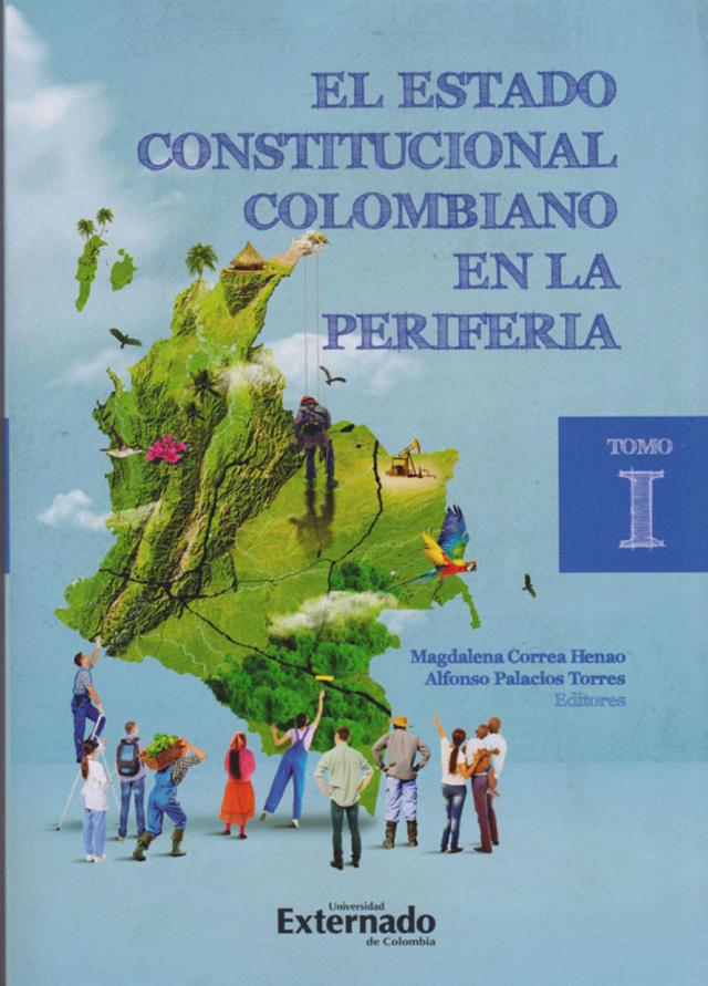 El estado constitucional colombiano en la periferia. Tomo I