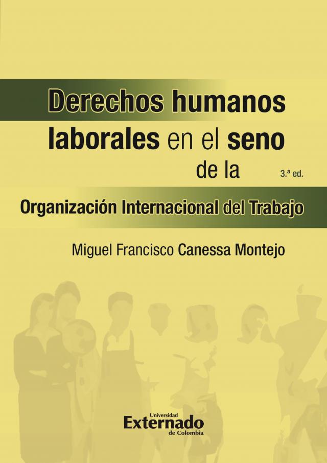 Derechos humanos laborales en el seno de la organización internacional del trabajo- 3a edición