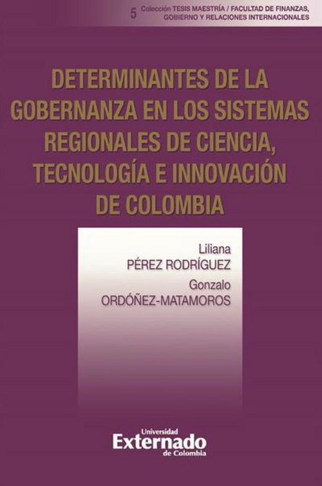 Determinantes de la gobernanza en los sistemas regionales de ciencia, tecnología e innovación de Colombia