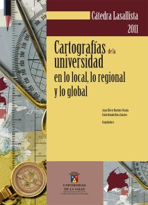 Cartografías de la universidad en lo local, lo regional y lo global Cátedra Institucional Lasallista  