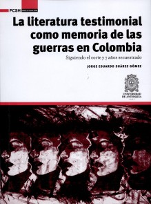 La literatura testimonial como memoria de las guerras en Colombia FCSH/Investigación  