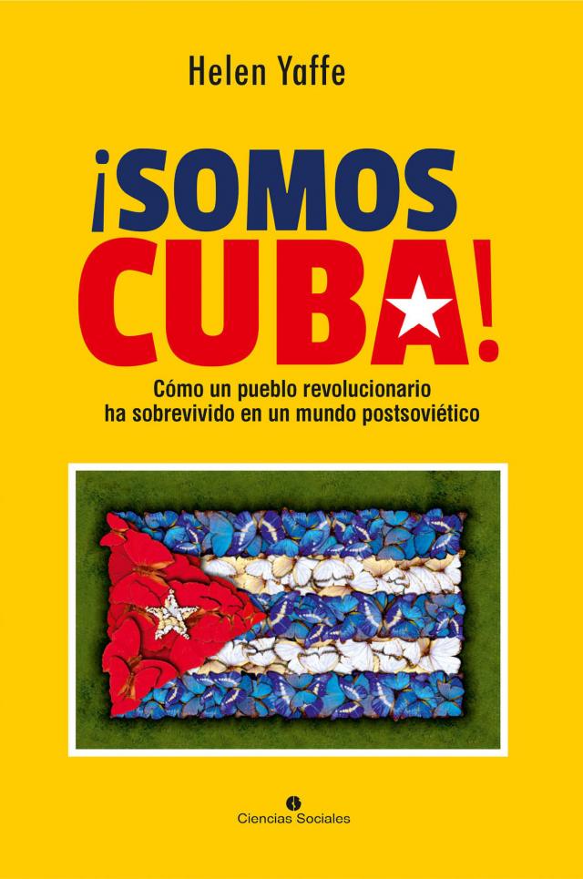 ¡Somos Cuba! Cómo un pueblo revolucionario ha sobrevivido en un mundo postsoviético