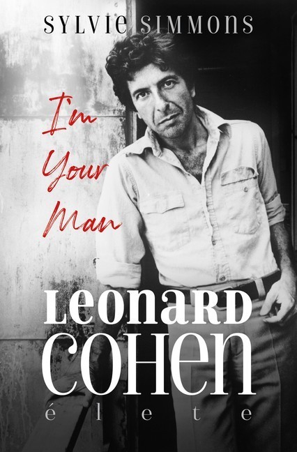 Im your man Leonard Cohen élete