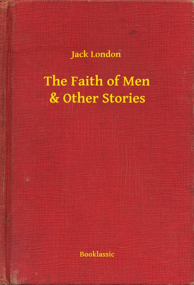 The Faith of Men & Other Stories