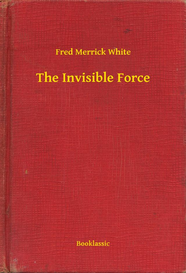 The Invisible Force