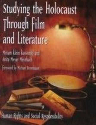 Studying the Holocaust Through Film and Literature : Human Rights and Social Responsibility