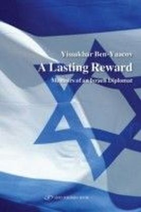 A Lasting Reward : Memoirs of an Israeli Diplomat
