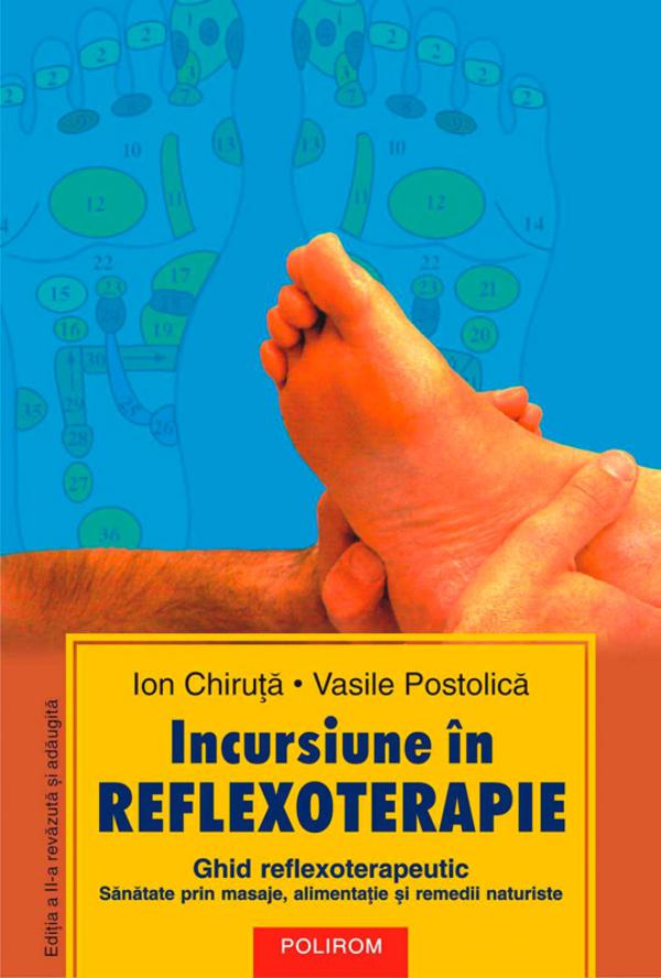 Incursiune în reflexoterapie: ghid reflexoterapeutic: sănătate prin masaje, alimentație și remedii naturiste (Ediția a II-a)