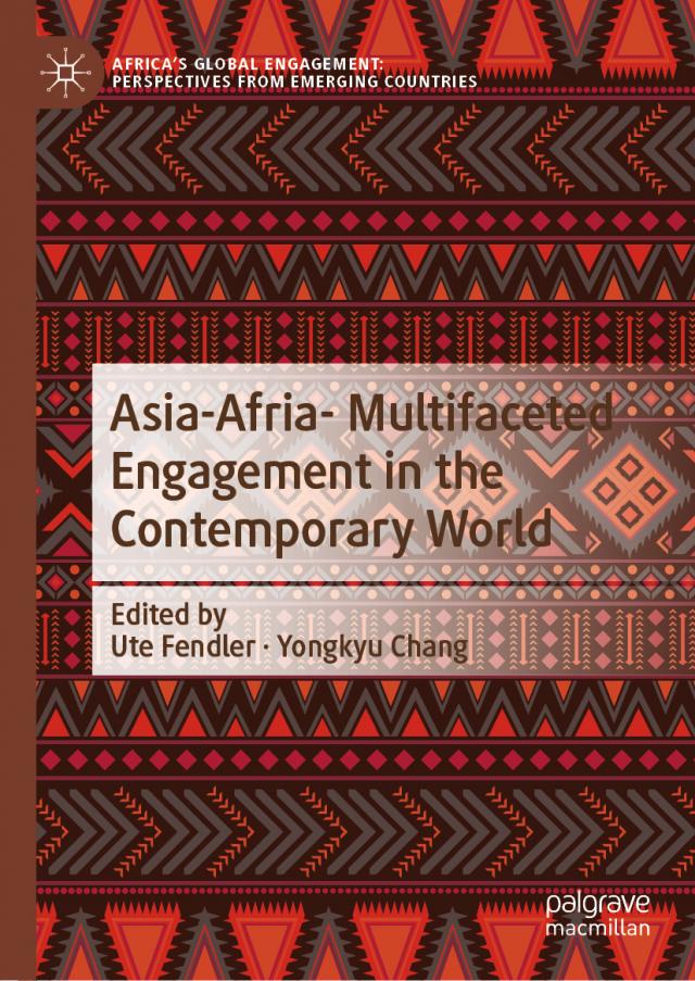 Asia-Afria- Multifaceted Engagement in the Contemporary World Africa's Global Engagement: Perspectives from Emerging Countries  