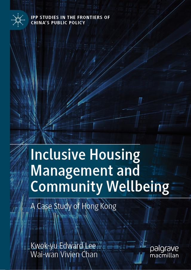 Inclusive Housing Management and Community Wellbeing IPP Studies in the Frontiers of China's Public Policy IPP Studies in the Frontiers of China*s Public Policy 