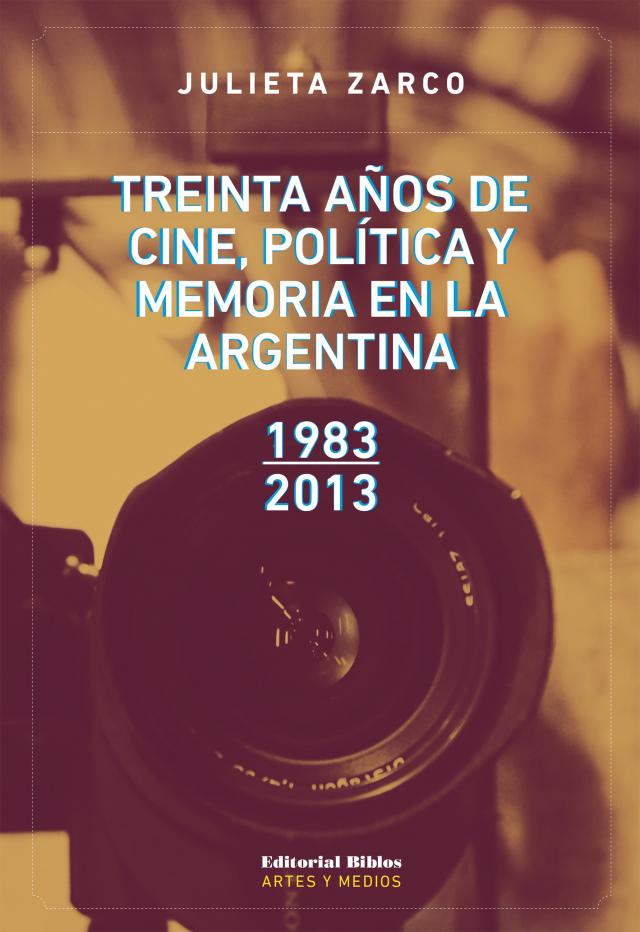 Treinta años de cine, política y memoria en la Argentina