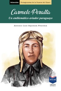 Carmelo Peralta Protagonistas de la Guerra del Chaco  