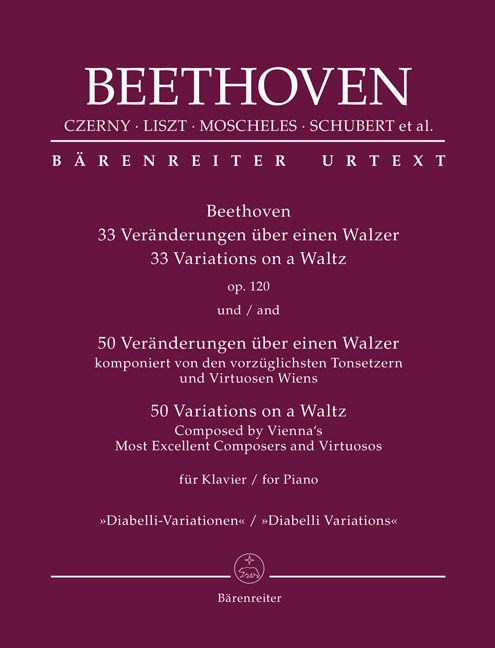 Beethoven: 33 Veränderungen über einen Walzer op. 120 / 50 Veränderungen über einen Walzer komponiert von den vorzüglichsten Tonsetzern und Virtuosen Wiens für Klavier 