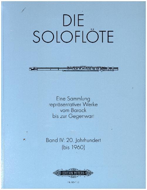 Die Soloflöte, Band 4: 20. Jahrhundert (bis 1960) -Eine Sammlung repräsentativer Werke vom Barock bis zur Gegenwart-