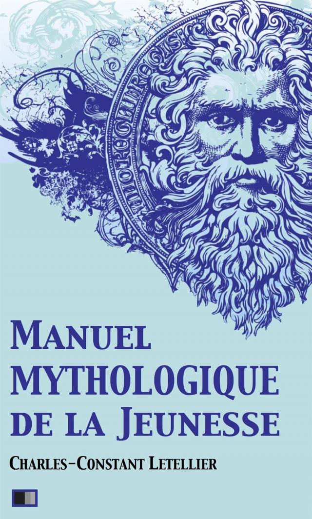 Manuel mythologique de la Jeunesse (Illustré)
