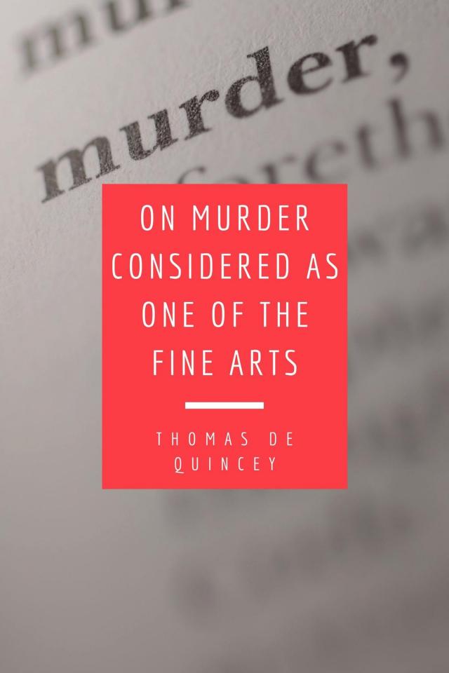 On Murder Considered as one of the Fine Arts