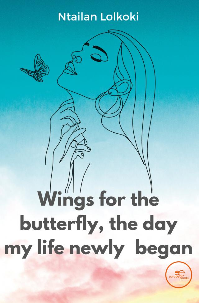 WINGS FOR THE BUTTERFLY, THE DAY MY LIFE NEWLY BEGAN