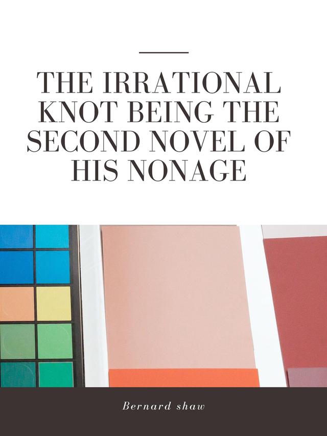 The Irrational Knot Being the Second Novel of His Nonage