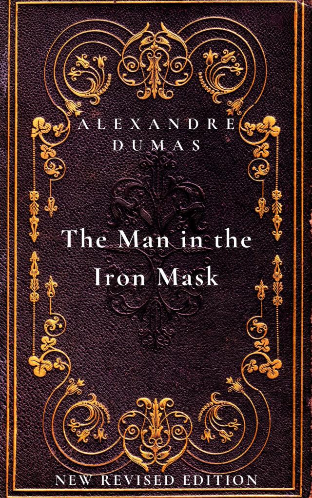 The Man in the Iron Mask: The sixth and final book in The D’Artagnan Romances