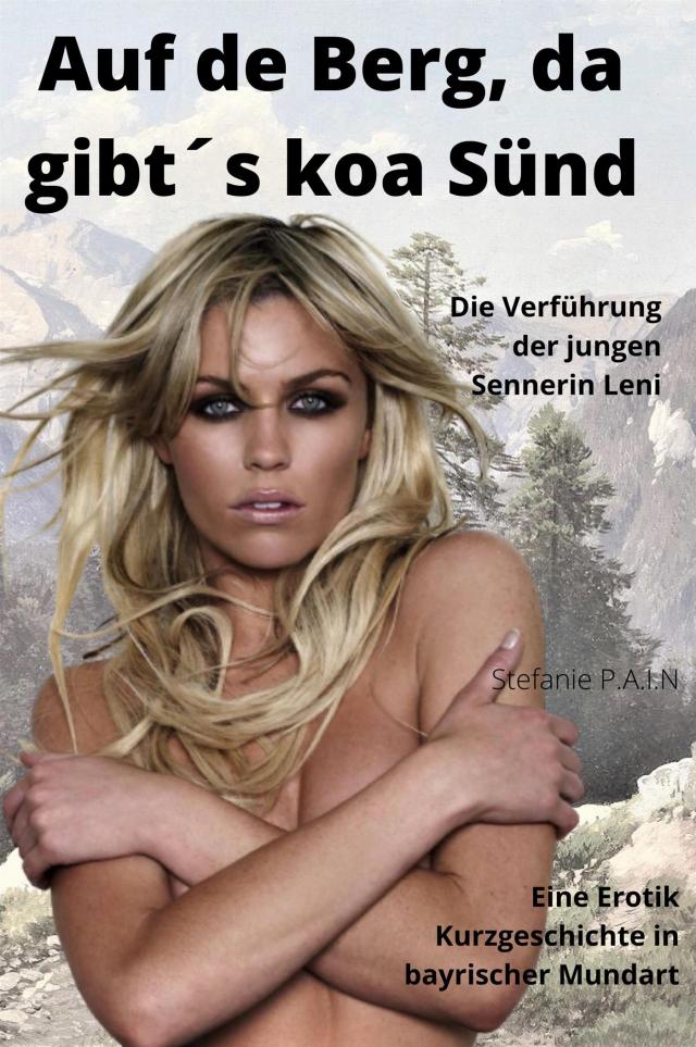 Auf de Berg do gibt´s koa Sünd - Erotikbuch im bayrischen Dialekt